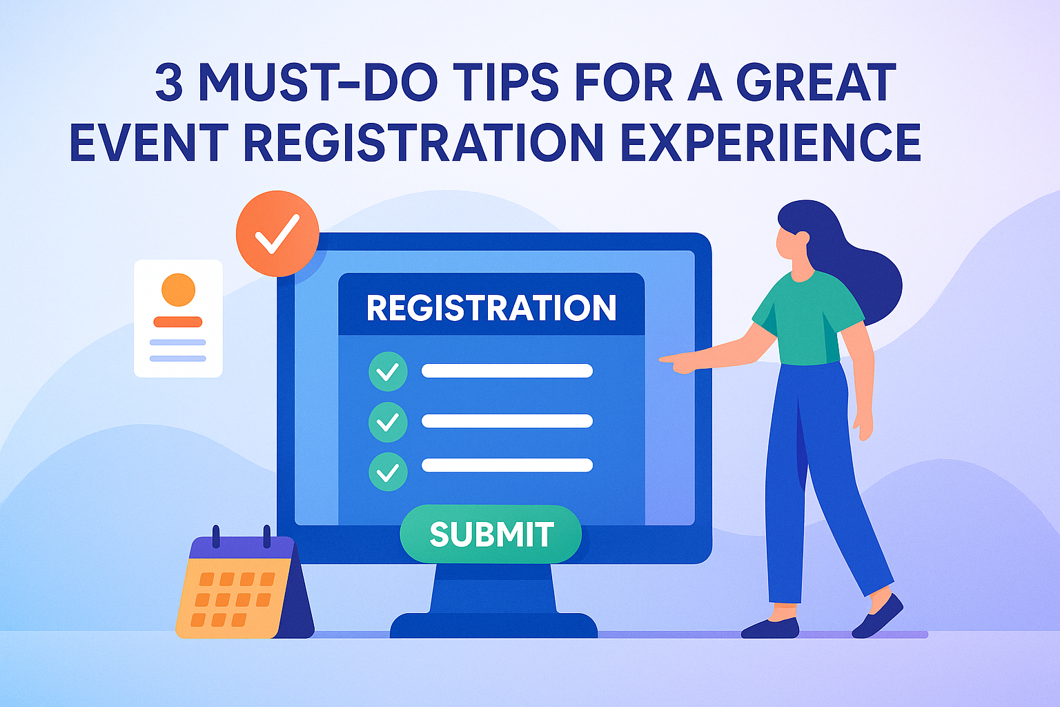 Illustration of a woman standing beside a large computer screen displaying an online event registration form with checkmarks and a green submit button. Abstract gradient background with a calendar and ID card icons highlights the theme of event registration.